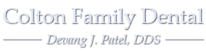 Colton Family Dental - Devang J. Patel, DDS